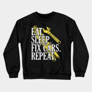 Eat Sleep Fix Cars Repeat Auto Mechanic Cars Lovers Crewneck Sweatshirt